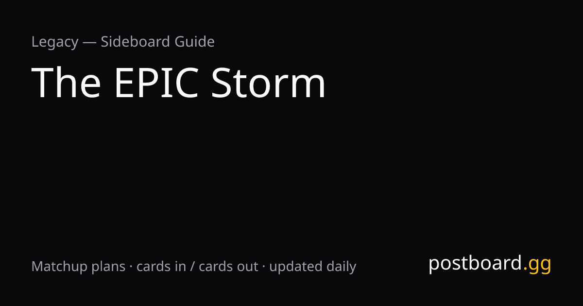 The EPIC Storm Sideboard Guide & Decklist — Legacy | postboard.gg