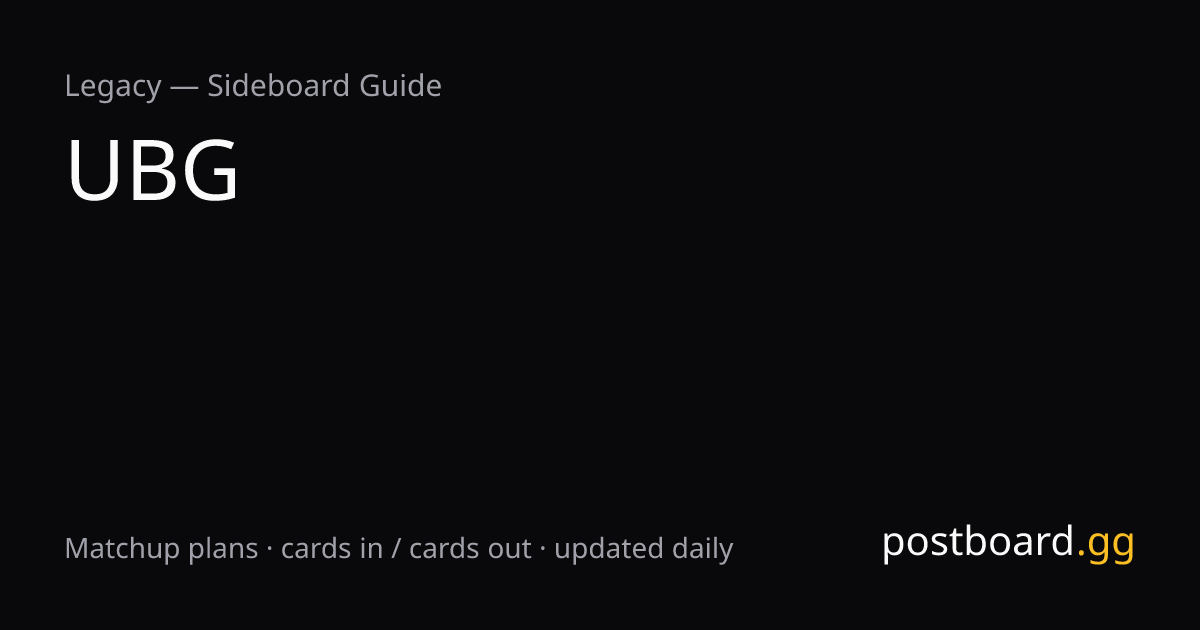 UBG Sideboard Guide & Decklist — Legacy | postboard.gg